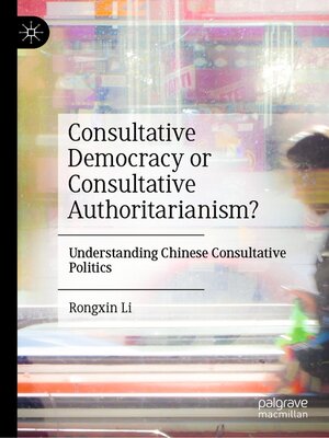 cover image of Consultative Democracy or Consultative Authoritarianism?